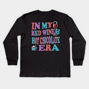 In My Red Wine And Hot Chocolate Era For Wine Lovers Kids Long Sleeve T-Shirt